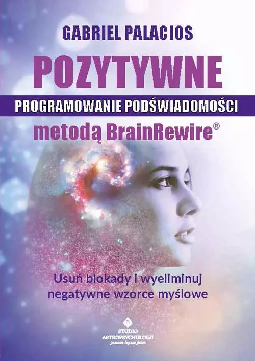 Pozytywne programowanie podświadomości metodą BrainRewire - Książki