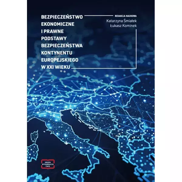 Bezpieczeństwo ekonomiczne i prawne podstawy bezpieczeństwa kontynentu europejskiego w XXI wieku - Książki