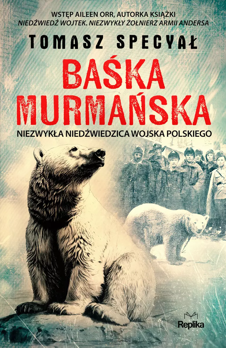 Baśka Murmańska. Niezwykła niedźwiedzica Wojska Polskiego - Książki