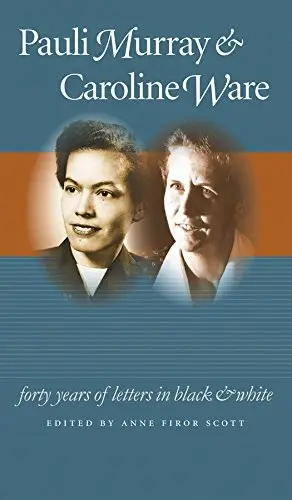 Pauli Murray and Caroline Ware: Forty Years of Letters in Black and White - Książki