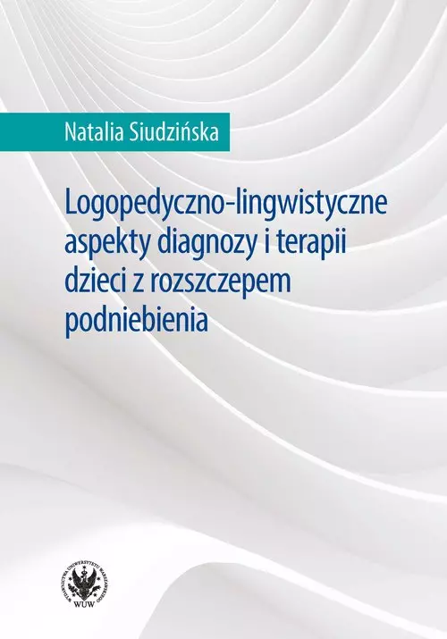 Logopedyczno-lingwistyczne aspekty diagnozy i terapii dzieci z rozszczepem podniebienia - Książki