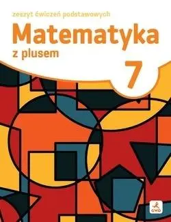 Matematyka 7. Z plusem. Zeszyt ćwiczeń podstawowych. Od roku szkolnego 2026/2027 - Książki