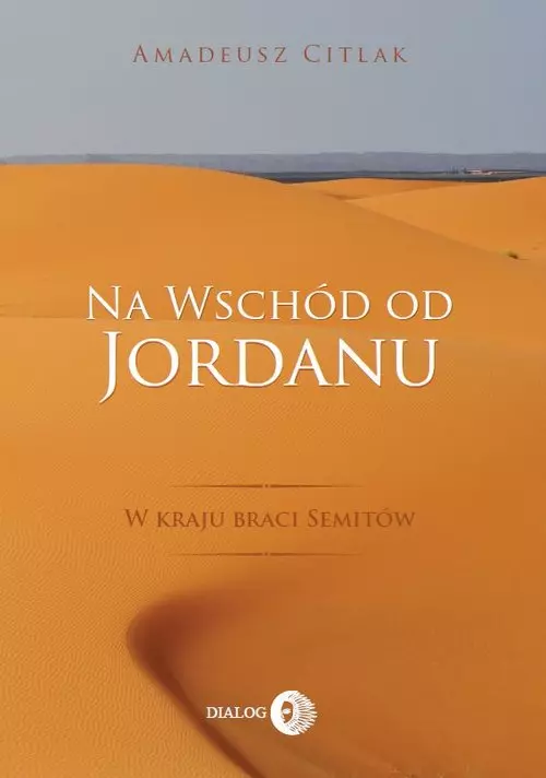 Na wschód od Jordanu - w kraju braci Semitów - Książki