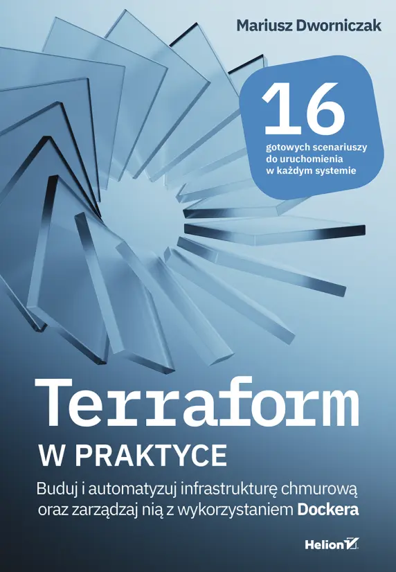 Terraform w praktyce. Buduj i automatyzuj infrastrukturę chmurową oraz zarządzaj nią z wykorzystaniem Dockera - Książki