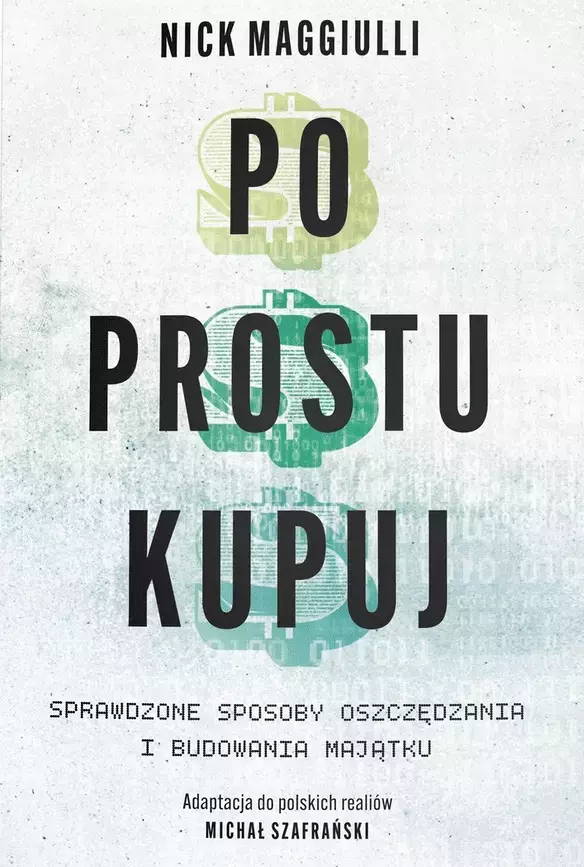 Po prostu kupuj. Sprawdzone sposoby oszczędzania i budowania majątku - Książki