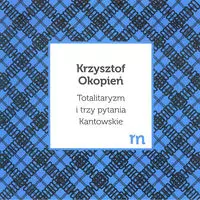 Totalitaryzm i trzy pytania Kantowskie - Książki