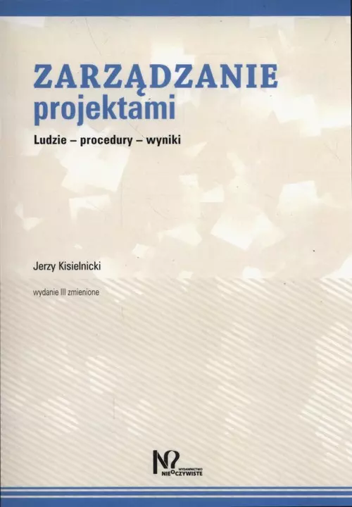 Zarządzanie projektami. Ludzie - procedury - wyniki - Książki