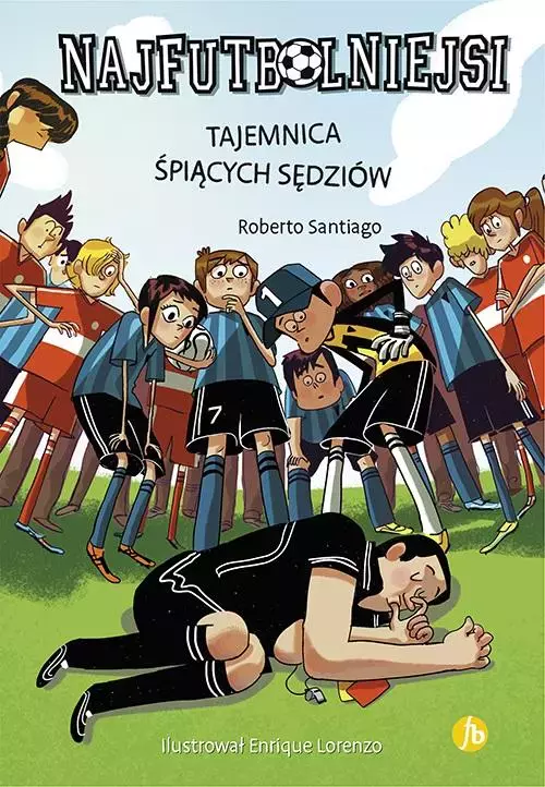 Najfutbolniejsi T1 Tajemnica śpiących sędziów - Książki