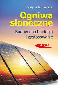 Ogniwa słoneczne. Budowa, technologia i zastosowanie - Książki