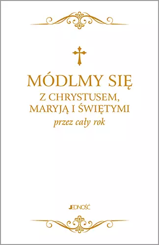 Módlmy się z Chrystusem, Maryją i świętymi przez cały rok - Książki
