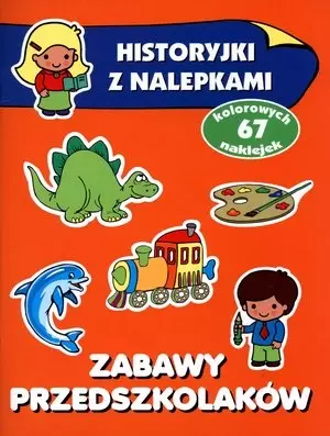Historyjki z nalepkami. Zabawy przedszkolaków - Książki