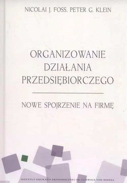 Organizowanie działania przedsiębiorczego. Nowe spojrzenie na firmę - Książki