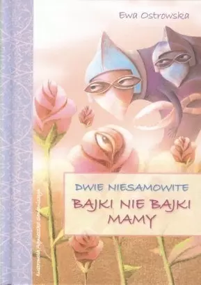 Dwie niesamowite bajki nie bajki mamy - Książki