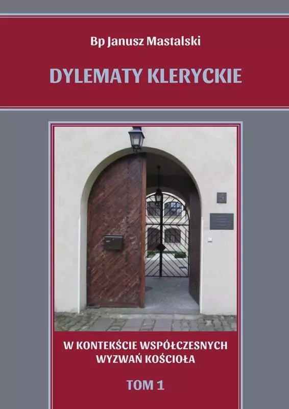 Dylematy kleryckie. Tom 1. W kontekście współczesnych wyzwań Kościoła - Książki
