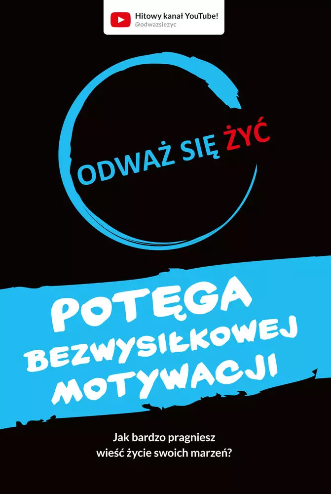 Odważ się żyć. Potęga bezwysiłkowej motywacji - Książki