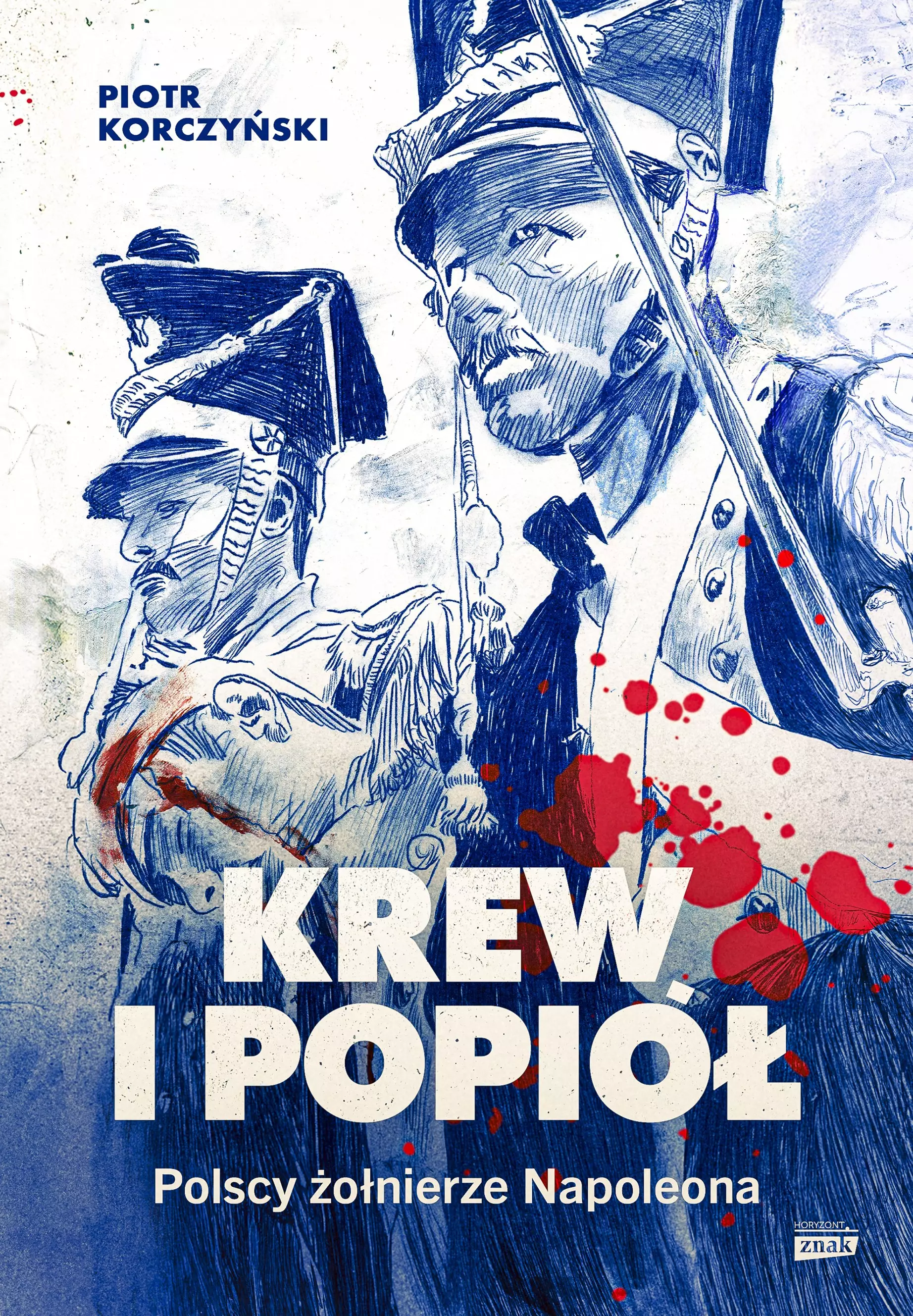 Krew i popiół. Polscy żołnierze Napoleona - Książki