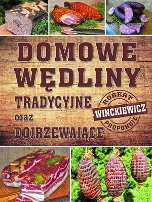Domowe wędliny tradycyjne oraz dojrzewające - Książki
