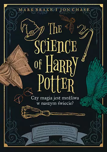 The Science of Harry Potter. Czy magia jest możliwa w naszym świecie? - Książki