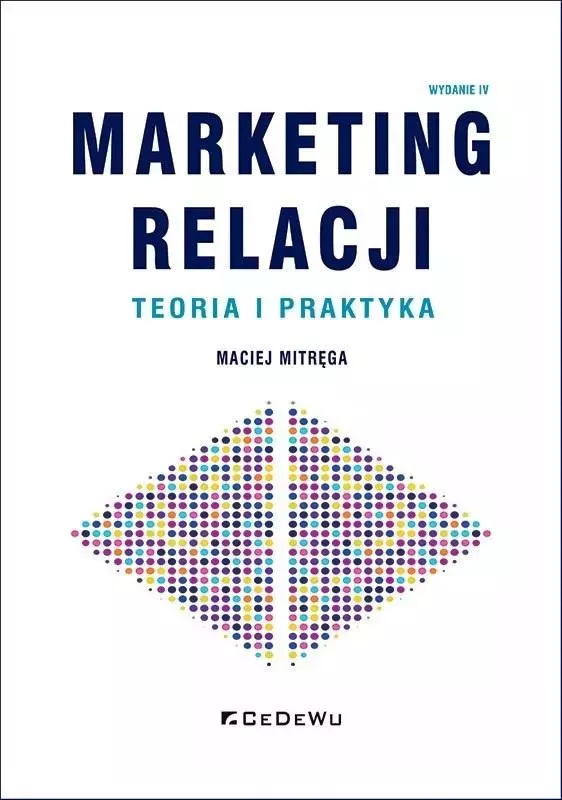 Marketing relacji - teoria i praktyka, wydanie 4 - Książki