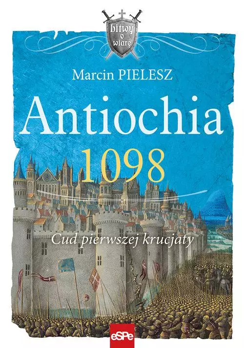 Antiochia 1098. Cud pierwszej krucjaty - Książki