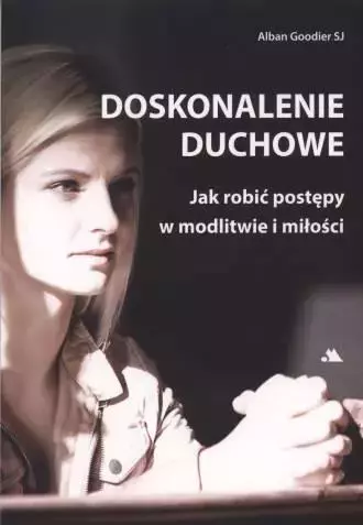 Doskonalenie duchowe. Jak robić postępy... - Książki