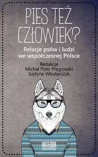 Pies też człowiek? Relacje psów i ludzi we współczesnej Polsce - Książki