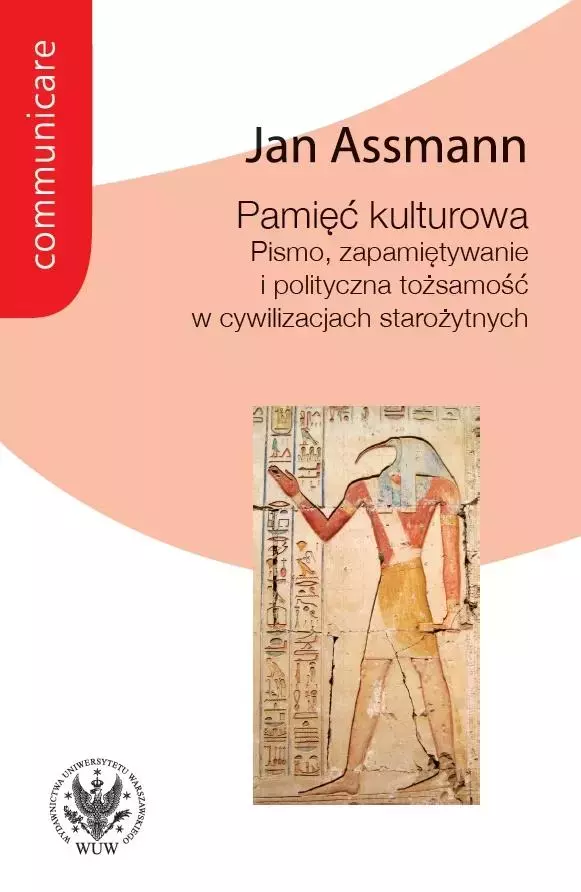 Pamięć kulturowa. Pismo, zapamiętywanie i polityczna tożsamość w państwach starożytnych - Książki