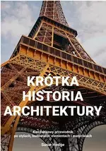 Krótka historia architektury. Kieszonkowy przewodnik po stylach, budowlach, elementach i materiałach - Książki