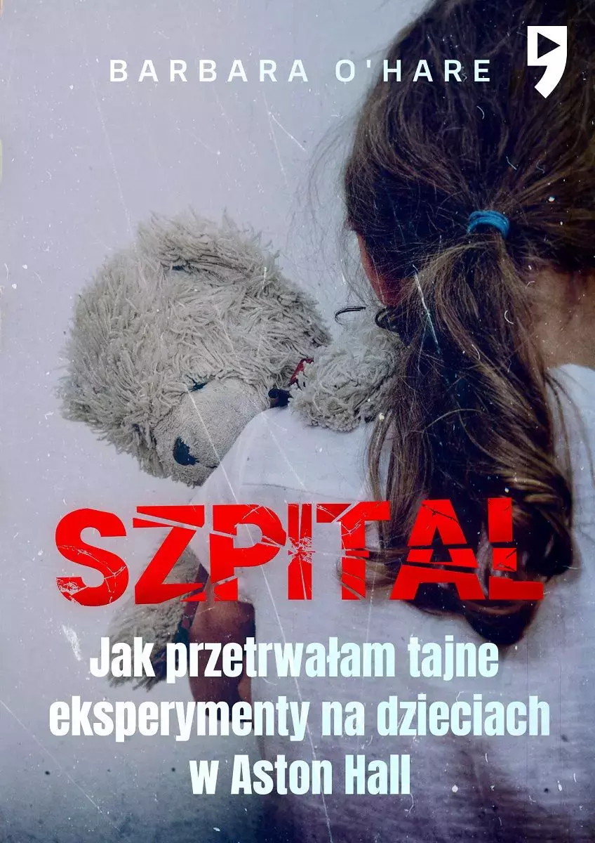 Szpital. Jak przetrwałam tajne eksperymenty na dzieciach w Aston Hall - Książki