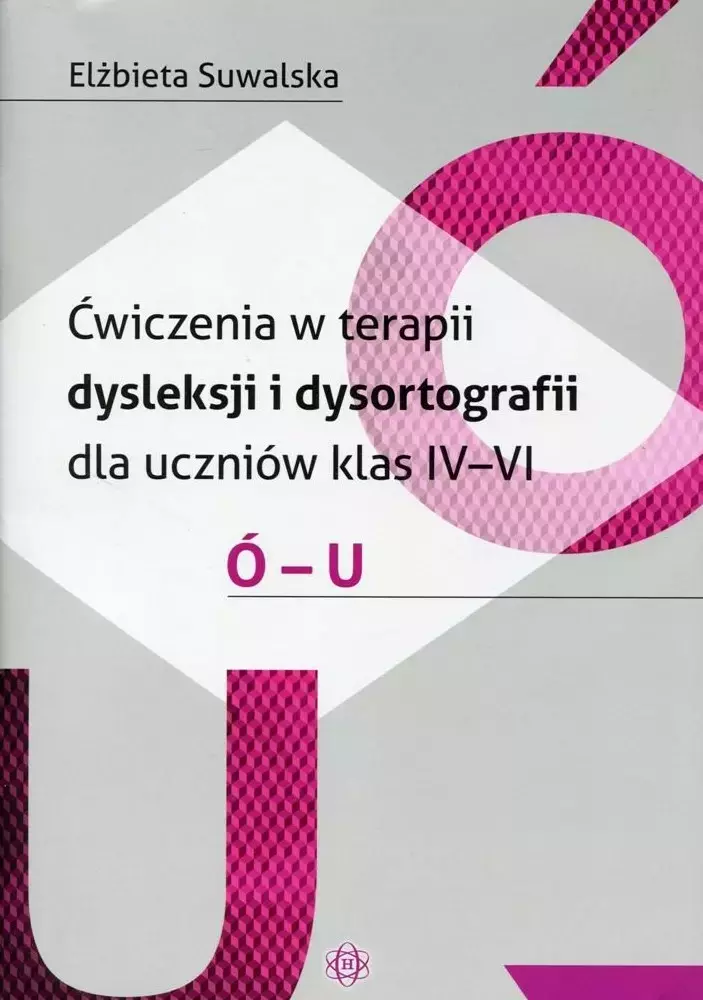 Ćwiczenia w terapii dysleksji i dysortografii dla uczniów klas 4-6. Ó-U - Książki