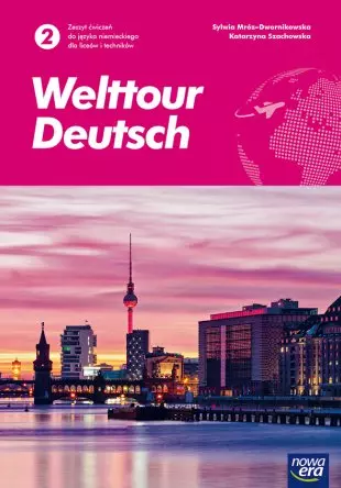 Welttour Deutsch 2. Język niemiecki. Zeszyt ćwiczeń dla liceum ogólnokształcącego i technikum - Książki