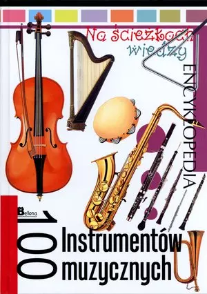 Encyklopedia Na ścieżkach wiedzy. 100 Instrumentów muzycznych - Książki