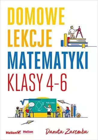 Domowe lekcje matematyki. Klasy 4-6 - Książki