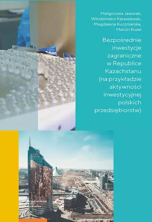 Bezpośrednie inwestycje zagraniczne w Republice Kazachstanu na przykładzie aktywności inwestycyjnej - Książki