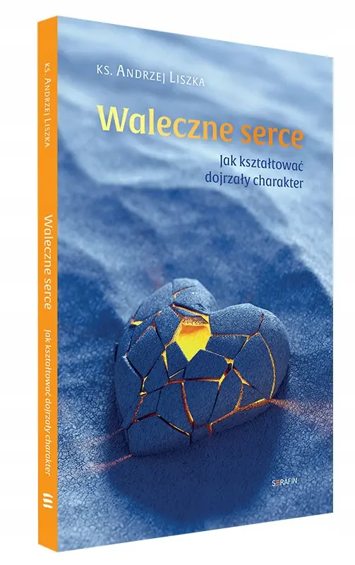 Waleczne serce. Jak kształtować dojrzały charakter - Książki