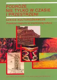 Podróże nie tylko w czasie i przestrzeni t. 2 Szkice kulturoznawcze. - Książki