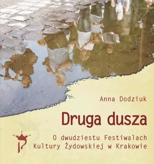 Druga dusza. O dwudziestu Festiwalach Kultury Żydowskiej w Krakowie - Książki