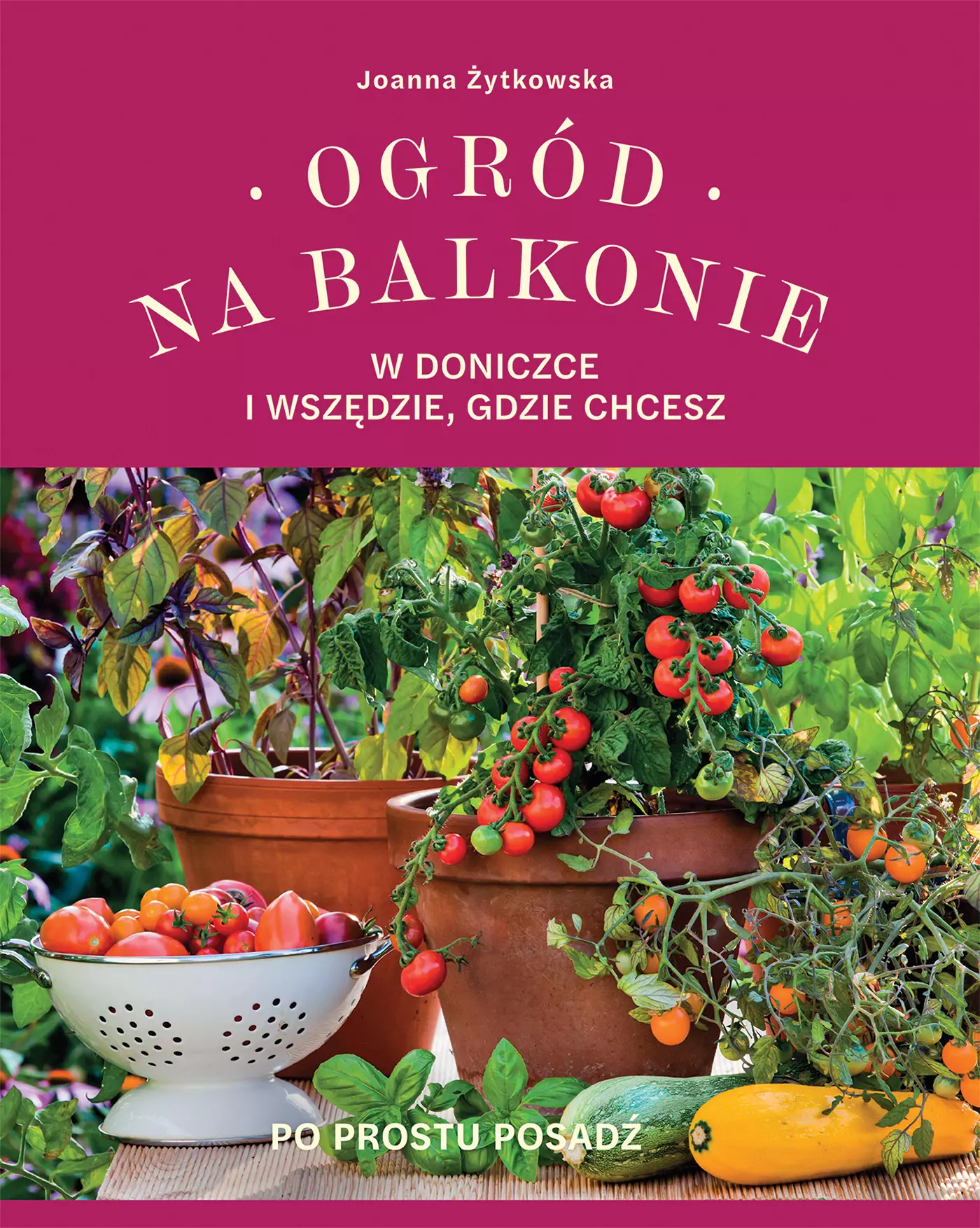 Ogród na balkonie, w doniczce i wszędzie, gdzie chcesz - Książki