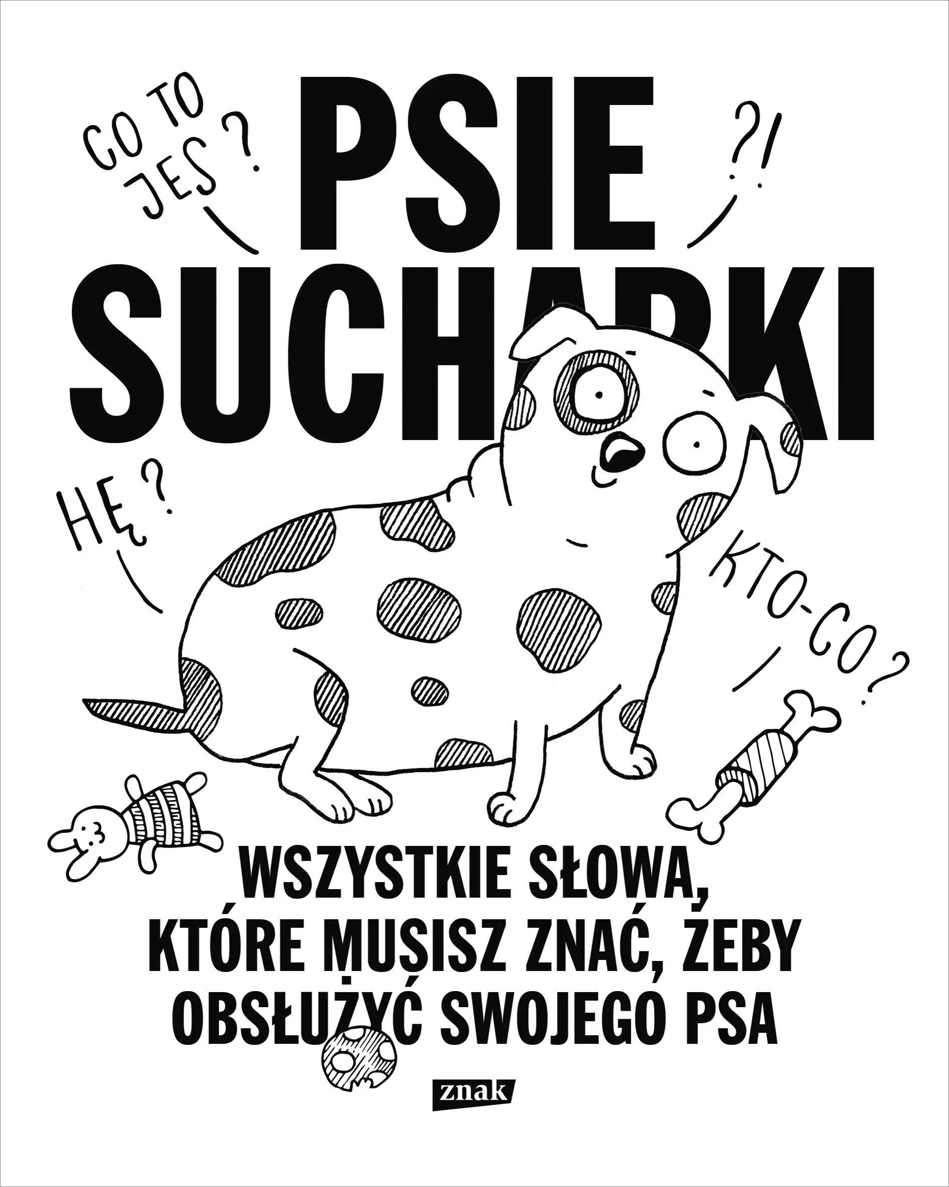 Psie sucharki. Tom 2. Wszystkie słowa, które musisz znać, żeby obsłużyć swojego psa - Książki