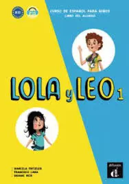 Lola y Leo 1. Curso de espanol para ninos. Libro del alumno A1.1 - Książki