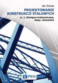 Projektowanie konstrukcji stalowych - Książki
