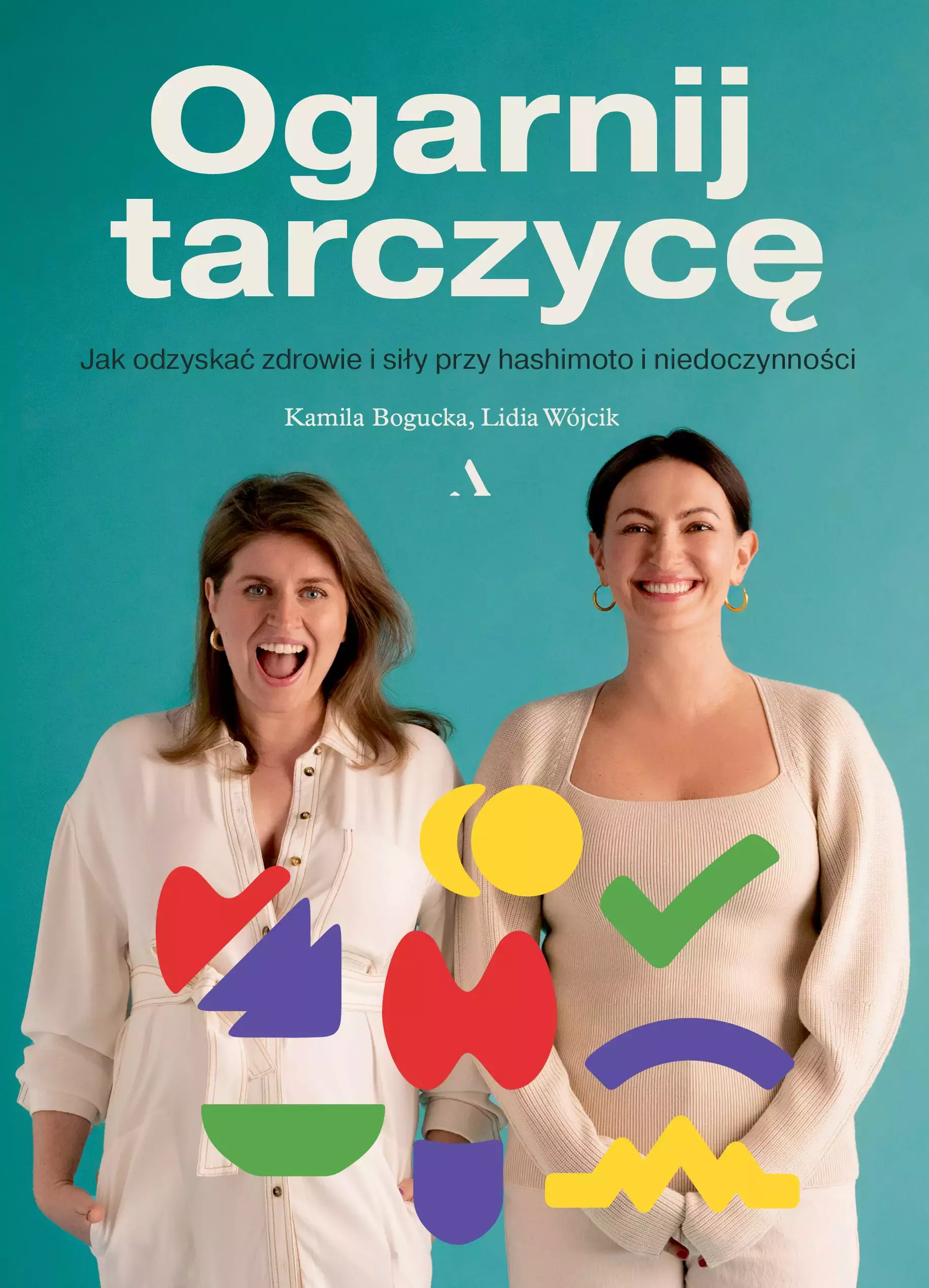 Ogarnij tarczycę. Jak odzyskać zdrowie i siły przy hashimoto i niedoczynności. Z autografem - Książki