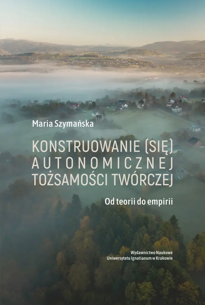 Konstruowanie (się) autonomicznej tożsamości twórczej - Książki