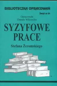 Biblioteczka Opracowań. "Syzyfowe prace" Stefana Żeromskiego - Książki