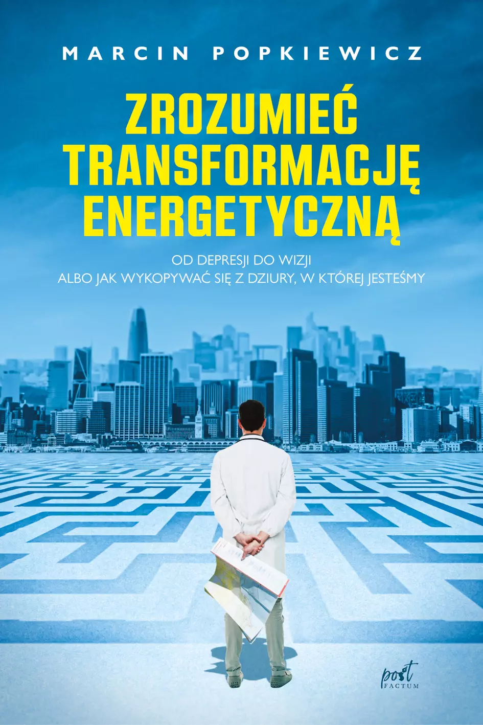 Zrozumieć transformację energetyczną. Od depresji do wizji albo jak wykopywać się z dziury, w której jesteśmy - Książki