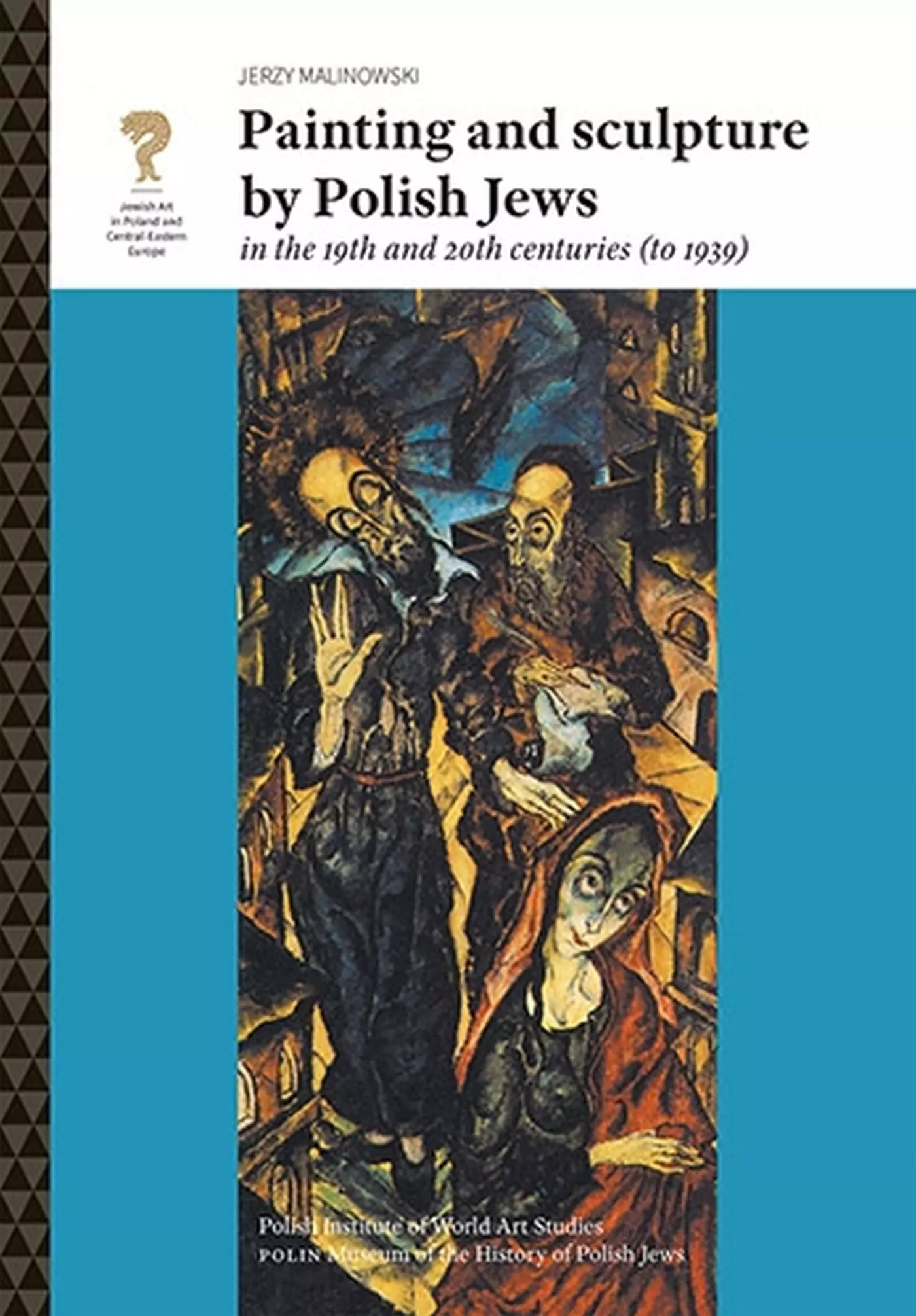 Painting and Sculpture by Polish Jews in the 19th and 20th Centuries - Książki