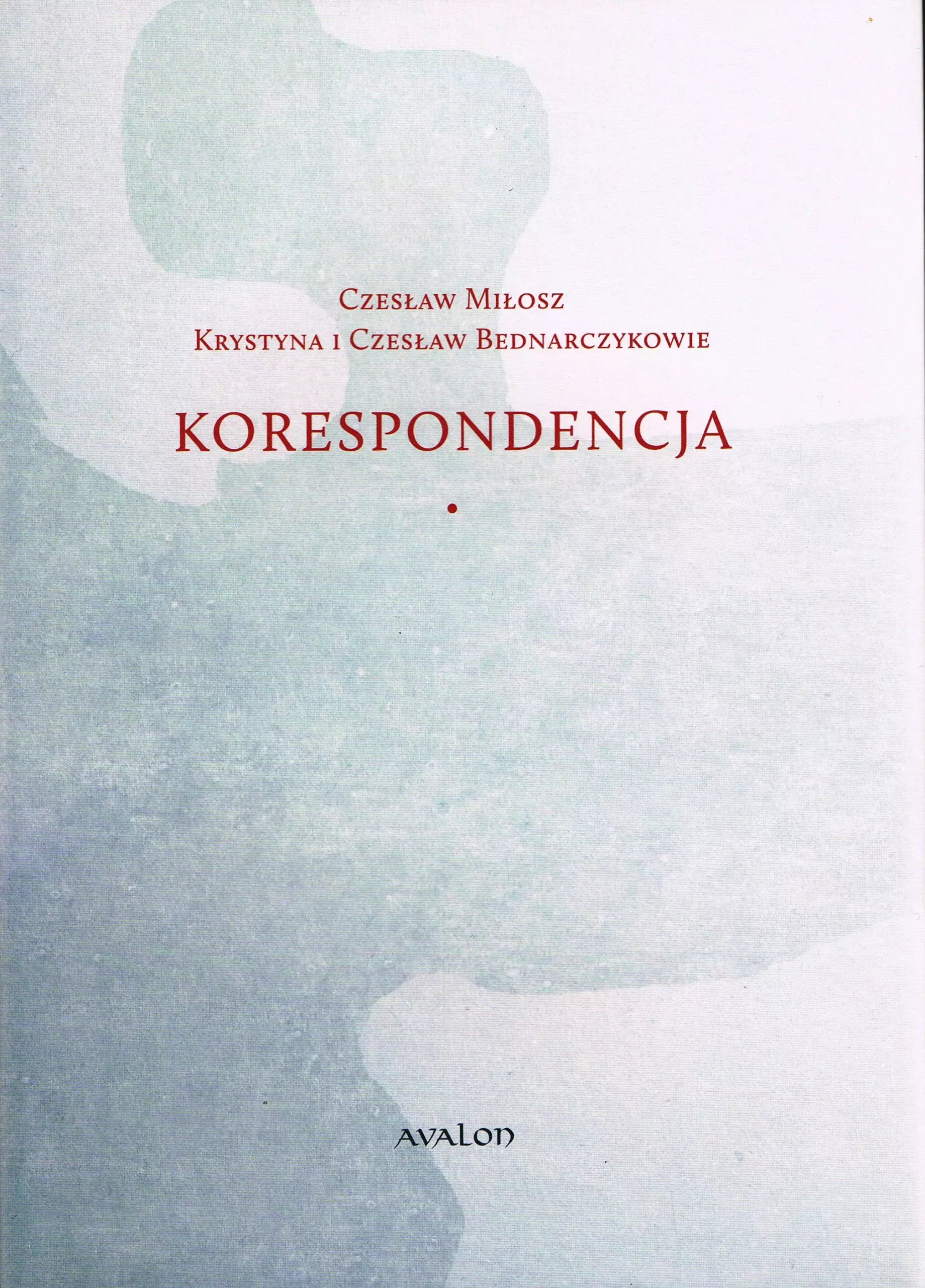 Korespondencja Czesław Miłosz - Krystyna i Czesław Bednarczykowie - Książki