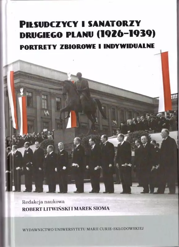 Piłsudczycy i sanatorzy drugiego planu (1926-1939). Portrety zbiorowe i indywidualne - Książki