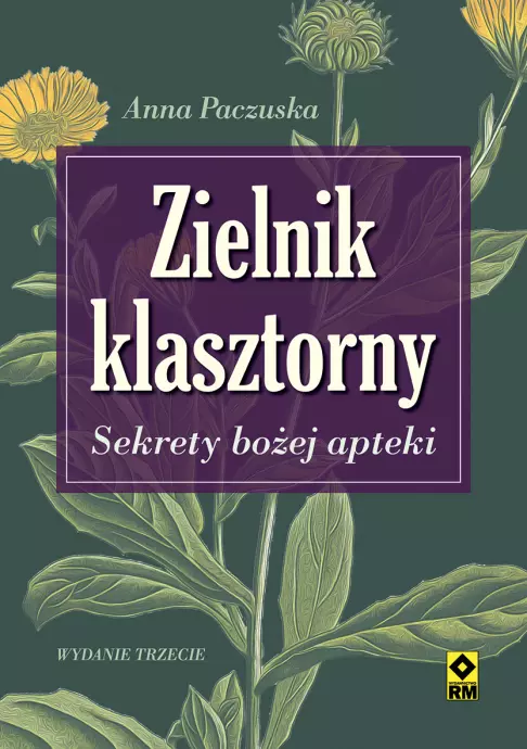 Zielnik klasztorny. Sekrety bożej apteki, wydanie 3 - Książki