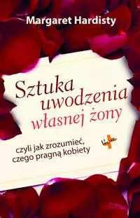 Sztuka uwodzenia własnej żony, czyli jak zrozumieć, czego pragną kobiety - Książki